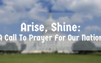 Arise, Shine: A Call to Prayer for Our Nation
