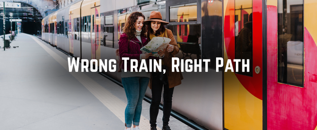 Wrong Train, Right Path
